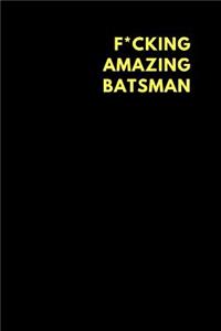 F*cking Amazing Batsman