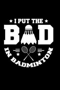 I Put the Bad in Badminton