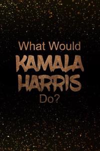 What Would Kamala Harris Do?
