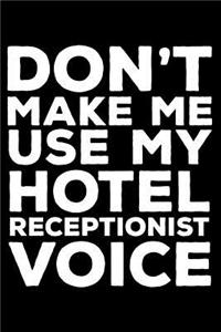 Don't Make Me Use My Hotel Receptionist Voice