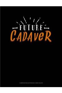 Future Cadaver: Composition Notebook: Wide Ruled