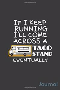 If I Keep Running I'll Come Across a Taco Stand Eventually Journal