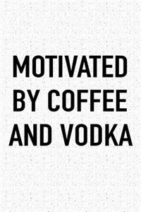 Motivated by Coffee and Vodka