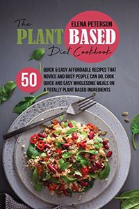 The Plant Based Diet Cookbook