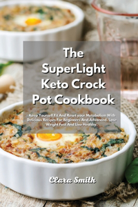 The SuperLight Keto Crock Pot Cookbook