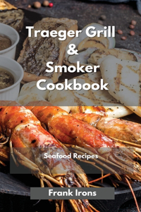 Traeger Grill and Smoker Cookbook 2021. Seafood Recipes