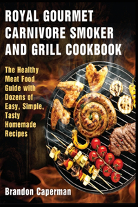 Royal Gourmet Carnivore Smoker and Grill Cookbook