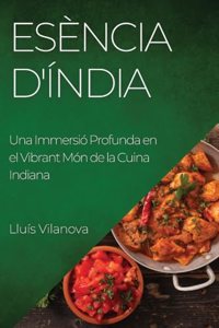 Esència d'Índia: Una Immersió Profunda en el Vibrant Món de la Cuina Indiana