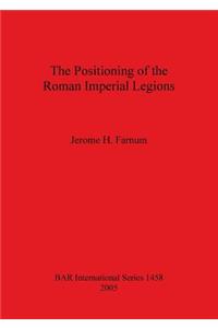 Positioning of the Roman Imperial Legions