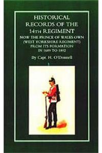 HISTORICAL RECORDS OF THE 14th REGIMENT NOW THE PRINCE OF WALES OWN (WEST YORKSHIRE REGIMENT) FROM ITS FORMATION IN 1689 to 1892