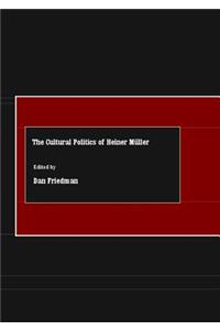 The Cultural Politics of Heiner Müller