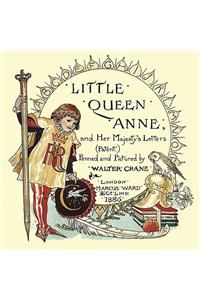 Little Queen Anne and Her Majesty's Letters