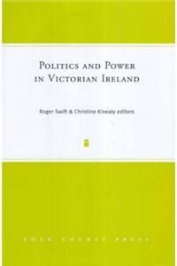 Politics and Power in Victorian Ireland