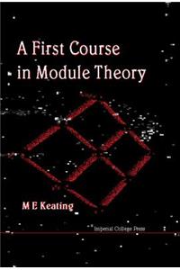First Course in Module Theory