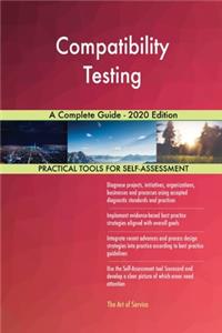 Compatibility Testing A Complete Guide - 2020 Edition