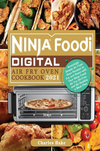 Ninja Foodi Digital Air Fry Oven Cookbook 2021