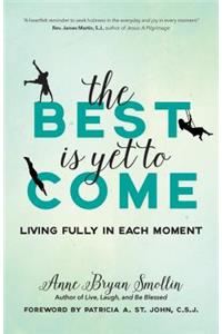 The Best Is Yet to Come
