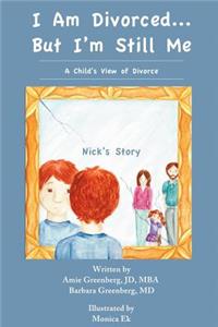 I Am Divorced...But I'm Still Me - A Child's View of Divorce - Nick's Story