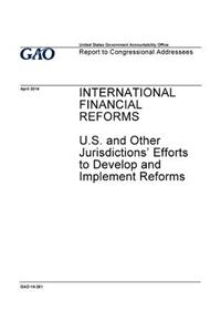 International financial reforms, U.S. and other jurisdictions' efforts to develop and implement reforms