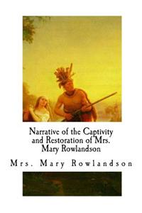 Narrative of the Captivity and Restoration of Mrs. Mary Rowlandson