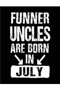 Funner Uncles Are Born In July