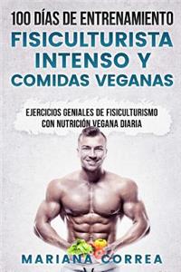 100 DIAS DE ENTRENAMIENTO FISICULTURISTA INTENSO y COMIDAS VEGANAS