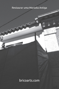 Restaurar uma Moradia Antiga