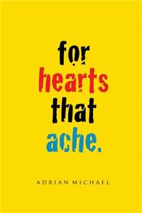 for hearts that ache.