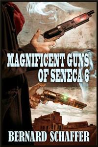 Magnificent Guns of Seneca 6