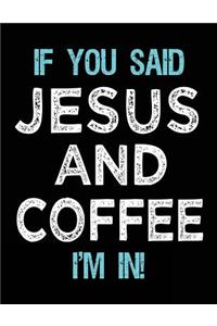 If You Said Jesus And Coffee I'm In