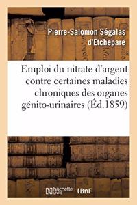de l'Emploi Du Nitrate d'Argent Contre Certaines Maladies Chroniques Des Organes Génito-Urinaires