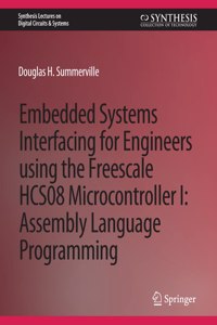 Embedded Systems Interfacing for Engineers Using the Freescale Hcs08 Microcontroller I