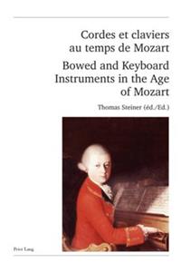 Cordes et claviers au temps de Mozart - Bowed and Keyboard Instruments in the Age of Mozart