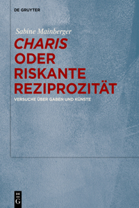 Charis Oder Riskante Reziprozität