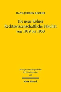 Die Neue Kolner Rechtswissenschaftliche Fakultat Von 1919 Bis 1950