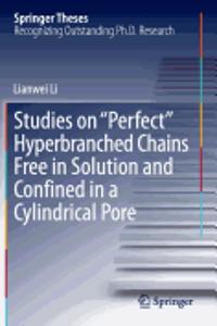Studies on Perfect Hyperbranched Chains Free in Solution and Confined in a Cylindrical Pore