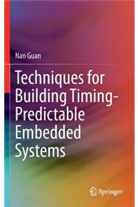 Techniques for Building Timing-Predictable Embedded Systems