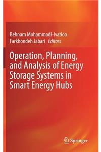 Operation, Planning, and Analysis of Energy Storage Systems in Smart Energy Hubs