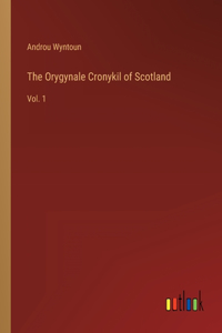 Orygynale Cronykil of Scotland