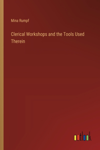 Clerical Workshops and the Tools Used Therein