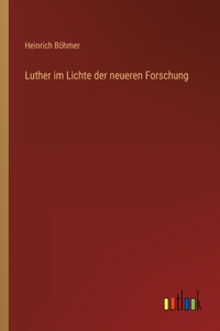 Luther im Lichte der neueren Forschung