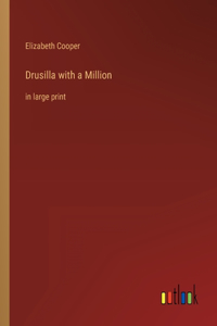 Drusilla with a Million: in large print