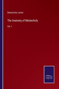 Anatomy of Melancholy: Vol. I