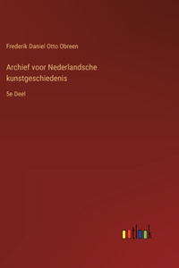 Archief voor Nederlandsche kunstgeschiedenis