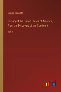 History of the United States of America, from the Discovery of the Continent