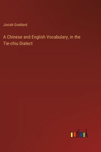 A Chinese and English Vocabulary, in the Tie-chiu Dialect