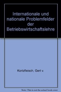 Internationale Und Nationale Problemfelder Der Betriebswirtschaftslehre