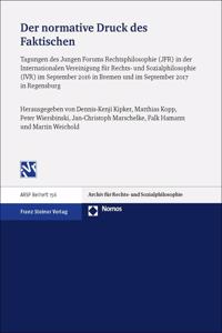 Der Normative Druck Des Faktischen: Technologische Herausforderungen Des Rechts Und Seine Fundierung in Sozialer Praxis