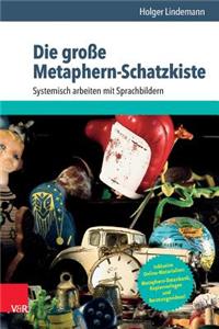 Die Grosse Metaphern-Schatzkiste: Systemisch Arbeiten Mit Sprachbildern