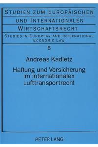 Haftung Und Versicherung Im Internationalen Lufttransportrecht